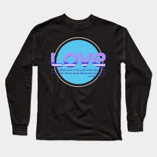 the Steadfast Love of the Lord never Ceases- Scripture Art Long Sleeve T-Shirt